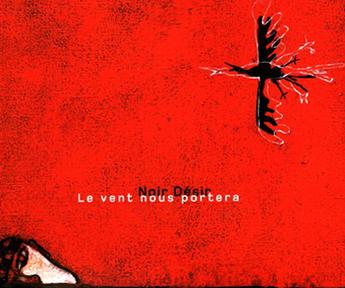 Piosenki z historią - #74 Noir Désir - Le Vent Nous Portera (2001)
