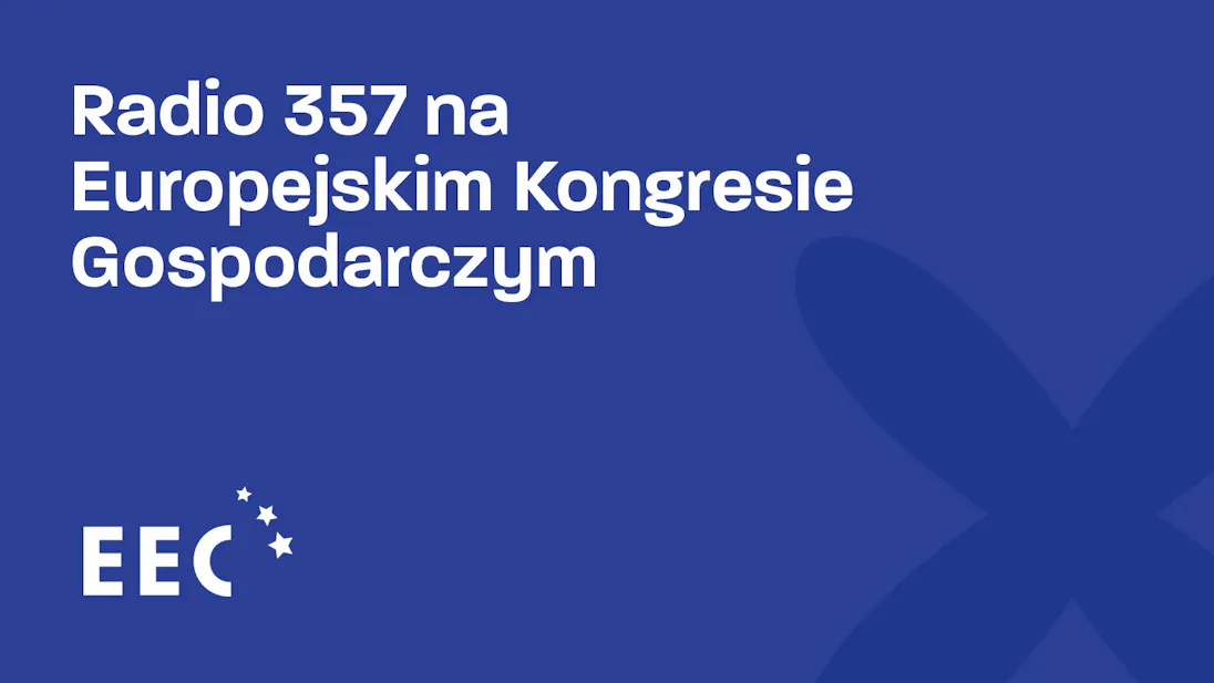 Radio 357 na europejskim kongresie gospodarczym