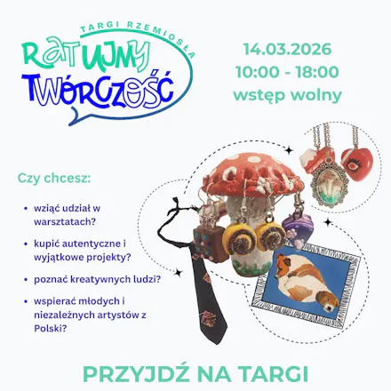Ratujmy Twórczość – jedyne takie Targi Rękodzieła darmowe dla wystawców i gości