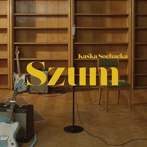 Okładka płyty - Szum - Kaśka Sochacka