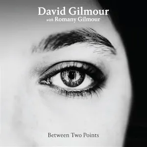 Okładka płyty - Between Two Points - David Gilmour ft. Romany Gilmour