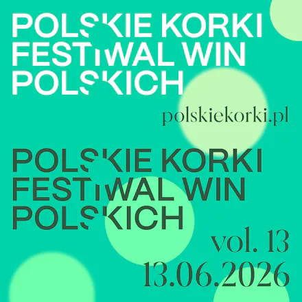 Zapraszamy na 13. edycję festiwalu polskich win POLSKIE KORKI
