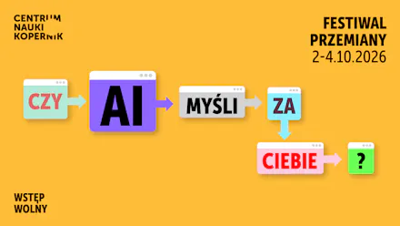 „Czy AI myśli za Ciebie” – zapraszamy na kolejny Festiwal Przemiany w Koperniku