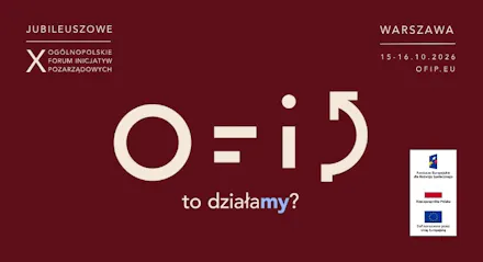 Zapraszamy na jubileuszową edycję Ogólnopolskiego Forum Inicjatyw Pozarządowych