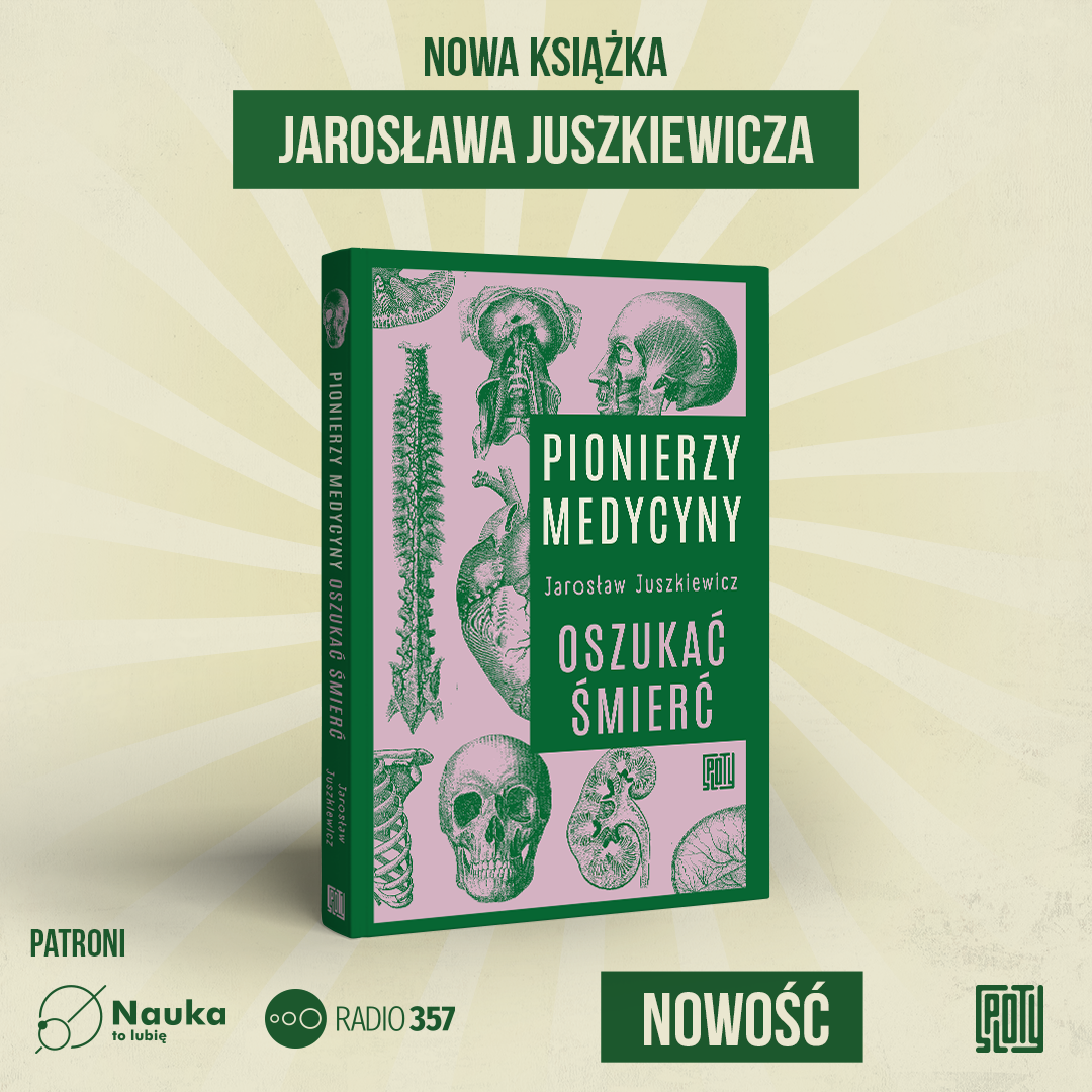 Premiera książki “Pionierzy medycyny. Oszukać śmierć” Jarosława Juszkiewicza