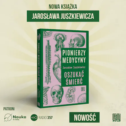 Premiera książki “Pionierzy medycyny. Oszukać śmierć” Jarosława Juszkiewicza