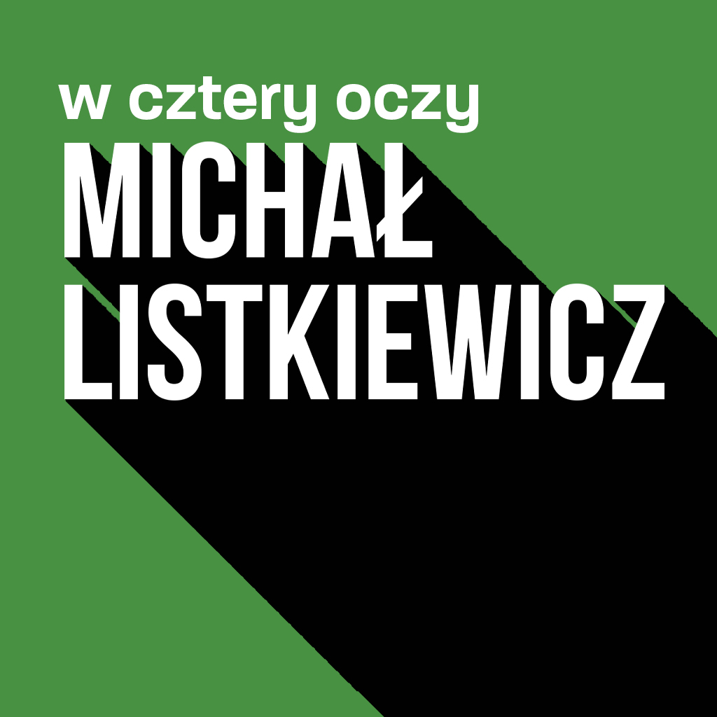 W cztery oczy - Rozmowa z  Michałem Listkiewiczem