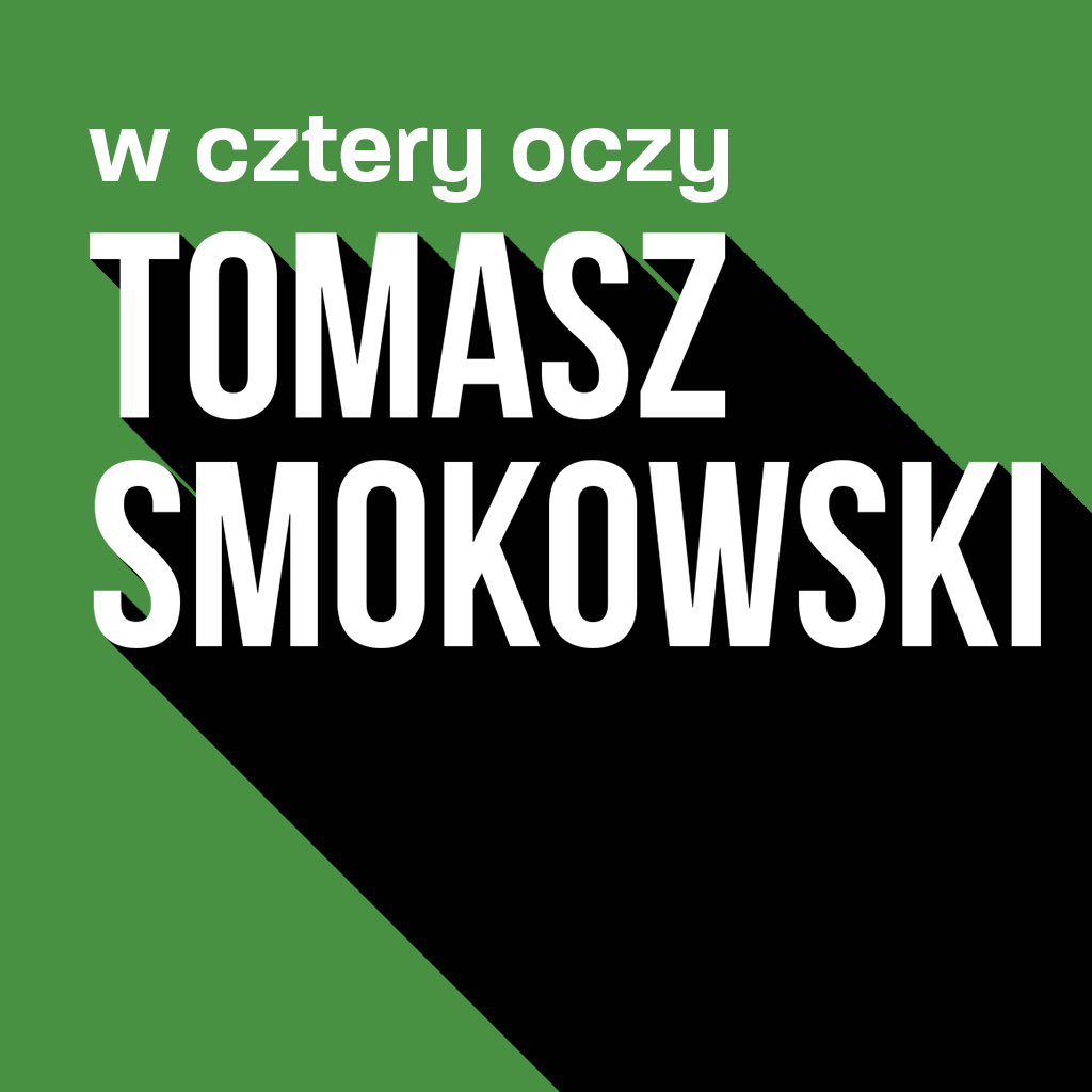 W cztery oczy (podcast) - Tomasz Smokowski