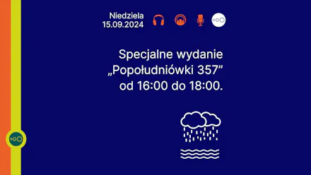 Popołudniówka 357 – Południe Polski walczy z wielką wodą